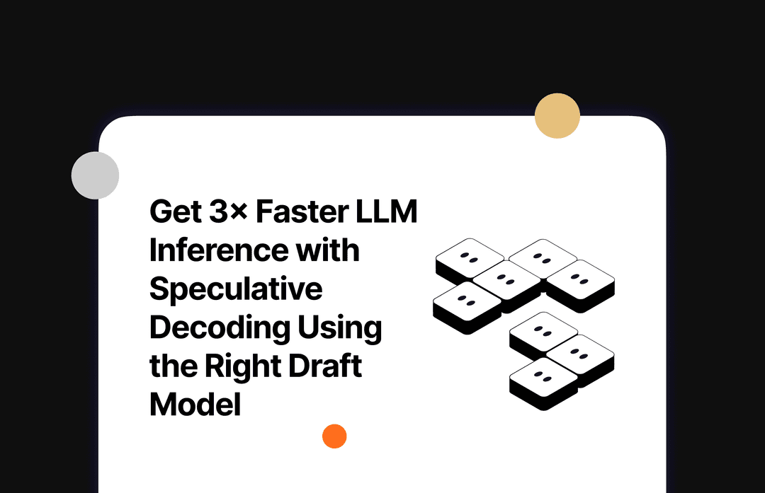 Get 3× Faster LLM Inference with Speculative Decoding Using the Right Draft Model